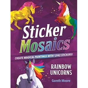 Rainbow Unicorns: Create Magical Paintings With 1 942 Stickers Sticker M