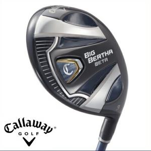 Callaway キャロウェイ フェアウェイウッド BIG BERTHA BETA　ビッグ バーサ ベータ ゴルフクラブ｜sportskym