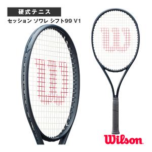 ウィルソン テニスラケット  セッション ソワレ シフト99 V1/SESSION DE SOIREE SHIFT 99 V1『WR150811』｜sportsplaza