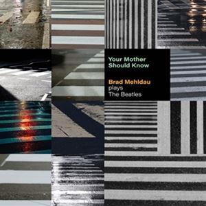 輸入盤 BRAD MEHLDAU / YOUR MOTHER SHOULD KNOW： BRAD M...