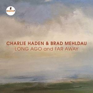 輸入盤 CHARLIE HADEN ／ BRAD MEHLDAU / LONG AGO AND FAR AWAY [CD]