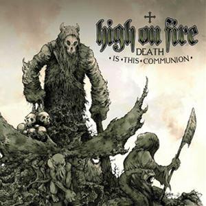 輸入盤 HIGH ON FIRE / DEATH IS THIS COMMUNION （COLORE...