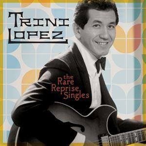 輸入盤 TRINI LOPEZ / RARE REPRISE SINGLES [CD]｜starclub