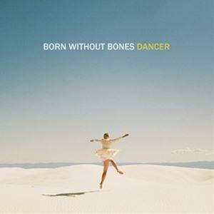 輸入盤 BORN WITHOUT BONES / DANCER [LP]