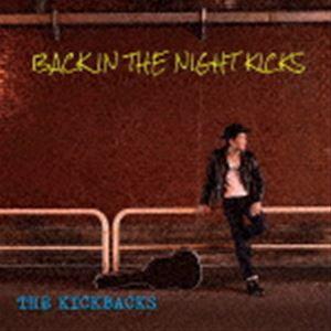 THE KICKBACKS / BACK IN THE NIGHT KICKS [CD]