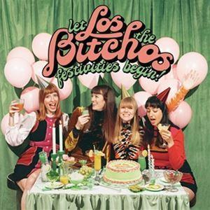 輸入盤 LOS BITCHOS / LET THE FESTIVITIES BEGIN! [CD]｜starclub