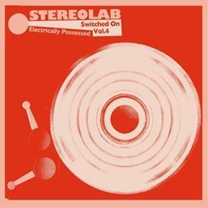 輸入盤 STEREOLAB / ELECTRICALLY POSSESSED ： SWITCHED VOL.4 [2CD]｜starclub