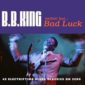 輸入盤 B.B. KING / NOTHIN’ BUT... BAD LUCK [3CD]｜starclub