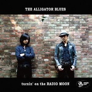 THE ALLIGATOR BLUES / turnin’ on the RADIO MOON [C...