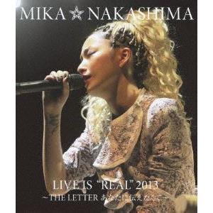 中島美嘉／MIKA NAKASHIMA LIVE IS”REAL”2013 〜THE LETTER ...