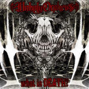 Unholy Orpheus / what is DEATH? [CD]｜starclub