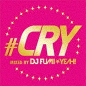 DJ FUMI★YEAH!（MIX） / クライ MIXED BY DJ FUMI★YEAH!（スペシャルプライス盤） [CD]｜starclub