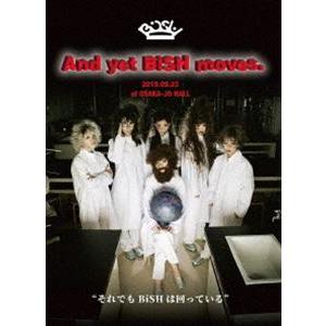 BiSH／And yet BiSH moves. [DVD]