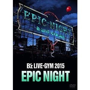 B’z LIVE-GYM 2015 -EPIC NIGHT- [DVD]