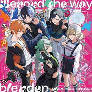 Vivid BAD SQUAD / Beyond the way／blender [CD]