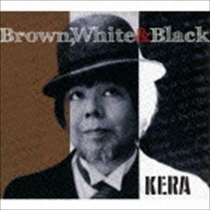 ケラ / Brown， White ＆ Black [CD]｜starclub