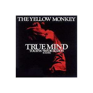 THE YELLOW MONKEY TRUE MIND TOUR ’95〜’96 FOR SEASO...