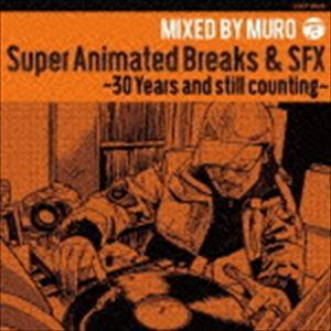 MURO（MIX） / Super Animated Breaks ＆ SFX〜30 Years and still counting〜 [CD]｜starclub