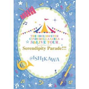 THE IDOLM＠STER CINDERELLA GIRLS 5thLIVE TOUR Serendipity Parade!!!＠ISHIKAWA [Blu-ray]｜starclub