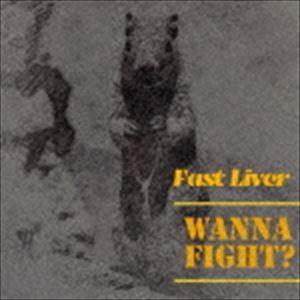 Fast Liver / Wanna Fight? [CD]