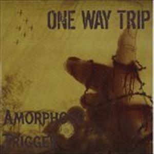 One Way Trip / Amorphous Trigger [CD]｜starclub