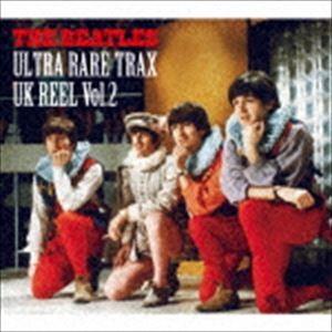 ザ・ビートルズ / ULTRA RARE TRAX - UK REEL VOL.2 [CD]