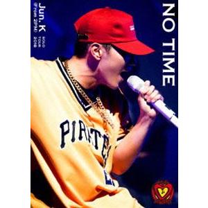 Jun.K（From 2PM） Solo Tour 2018 ”NO TIME”（DVD初回生産限定...