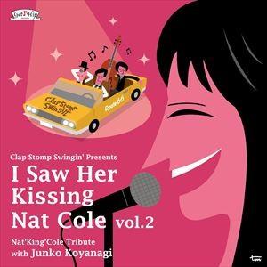 クラップ・ストンプ・スウィンギン / I Saw Her Kissing Nat Cole vol.2 〜with Junko Koyanagi〜 [CD]｜starclub