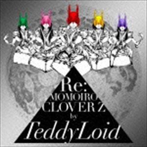 TeddyLoid / Re：MOMOIRO CLOVER Z [CD]｜starclub