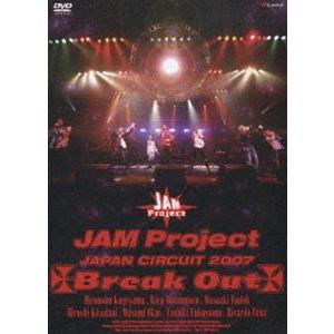 JAM Project／JAM Project JAPAN CIRCUIT 2007 Break O...