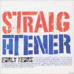 STRAIGHTENER / アーリーイヤーズ [CD]