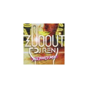 DJ REN（MIX） / ZOO OUT （ALL PARTY MIX） [CD]
