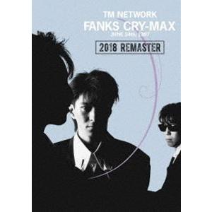 TM NETWORK／FANKS CRY-MAX [DVD]