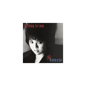 REBECCA / ナッシング・トゥ・ルーズ（Blu-specCD2） [CD]