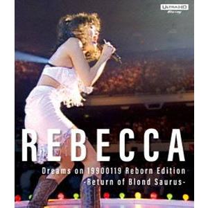 レベッカ／Dreams on 19900119 Reborn Edition-Return of Blond Saurus- [Ultra HD Blu-ray]｜starclub