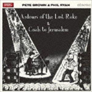 ピート・ブラウン＆フィル・ライアン / ARDOURS OF THE LOST RAKE／COALS TO JERUSALEM [CD]｜starclub