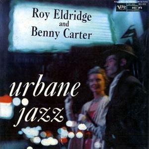 Roy Eldridge ＆ Benny Carter / URBANE JAZZ ＋2 [CD]