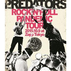 The PREDATORS／ROCK’N’ROLL PANDEMIC TOUR 2015.10.9 at Zepp Tokyo [Blu-ray]｜starclub