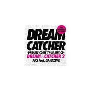 AKS feat.DJ HAZIME / DREAM CATCHER 2 -DREAMS COME TRUE MIX CD- [CD]｜starclub