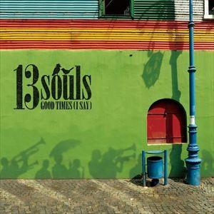 13Souls / GOOD TIMES （I SAY） [CD]｜starclub