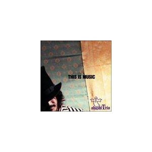 大橋トリオ / THIS IS MUSIC [CD]｜starclub