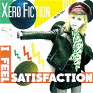 Xero Fiction / I Feel Satisfaction [CD]