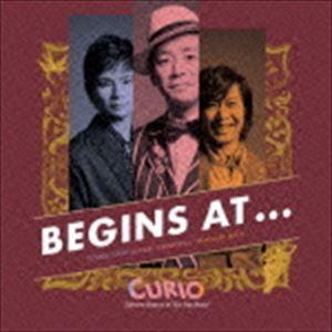 CURIO / BEGINS AT… 〜LIFETIME BEGINS AT THIS POP MUSIC〜 [CD]｜starclub