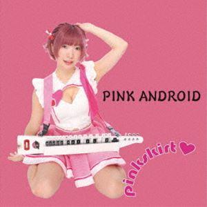 ピンクスカート / PINK ANDROID [CD]