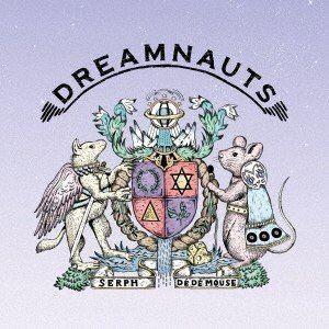 Serph ＆ DE DE MOUSE / DREAMNAUTS [CD]｜starclub