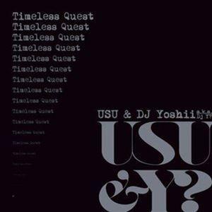USU ＆ DJ Yoshii a.k.a. DJ Y? / Timeless Quest [CD]