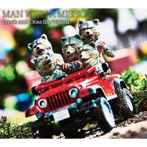 MAN WITH A MISSION / Break and Cross the Walls II（初回生産限定盤／CD＋DVD） [CD]｜starclub