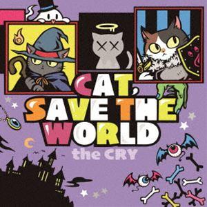 the CRY / CAT，SAVE THE WORLD [CD]