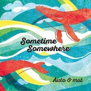 Auto ＆ mst / Sometime Somewhere [CD]｜starclub