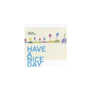 小松優一 / HAVE A NICE DAY [CD]の商品画像